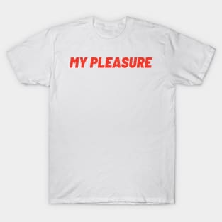 my pleasure T-Shirt